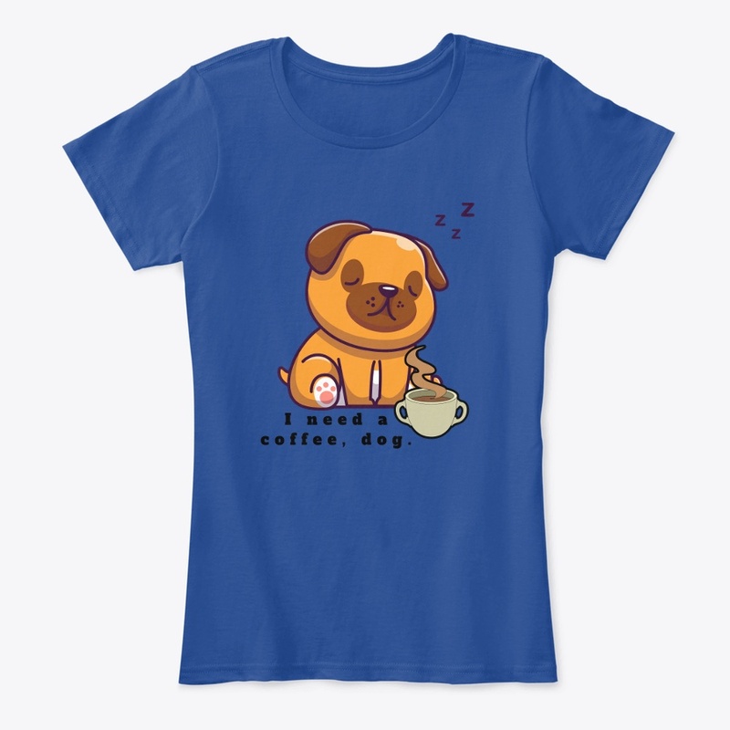 i need a coffee, dog