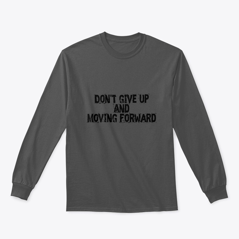 Don't give up and moving forward
