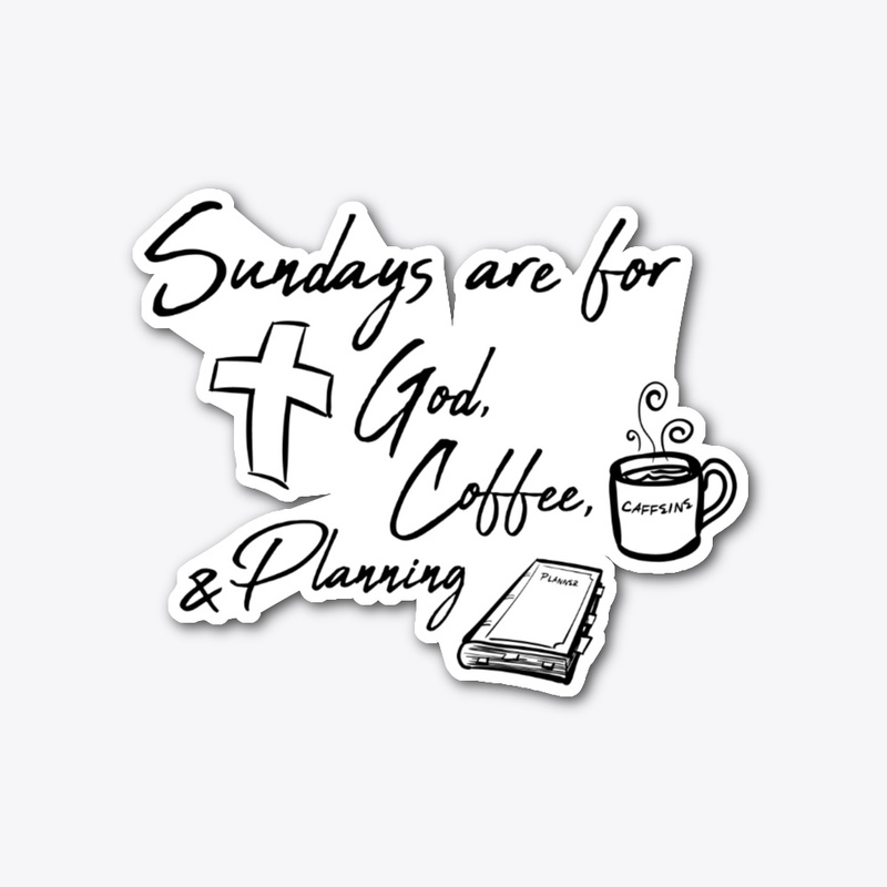 Sundays - God, Coffee, Planning