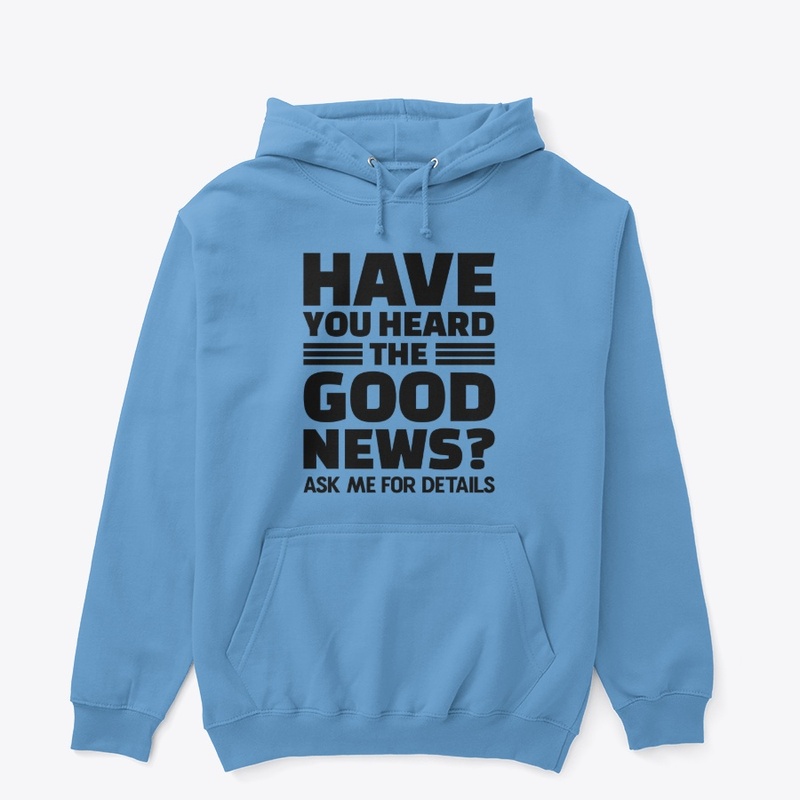 Have You Heard The Good News