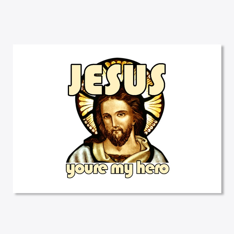 Jesus youre my hero