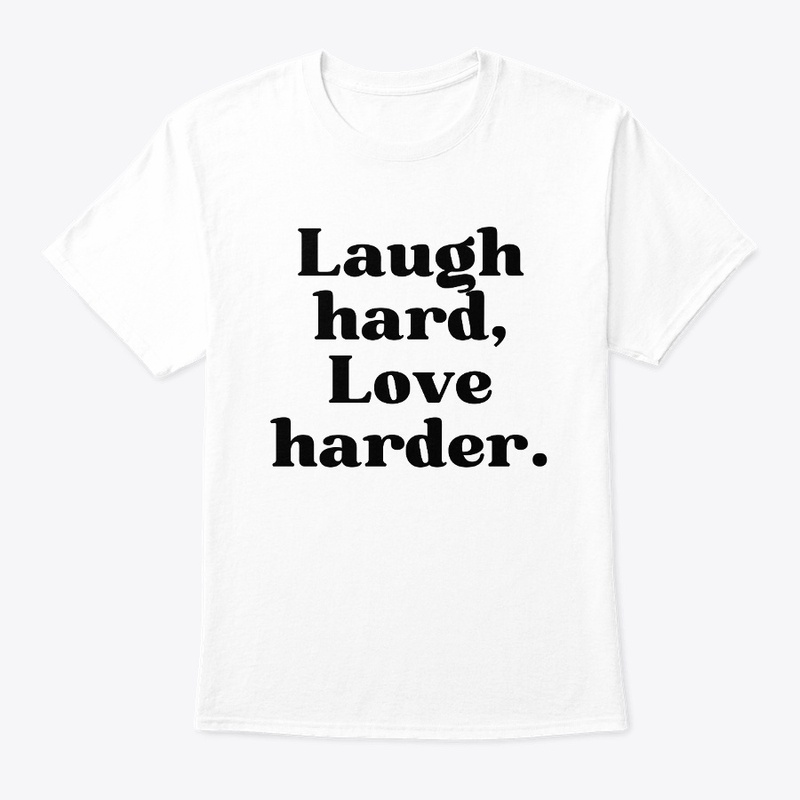 LAUGH HARD, LOVE HARDER VIBE