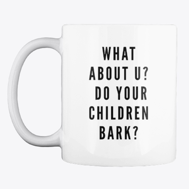 Do Your Children Bark?