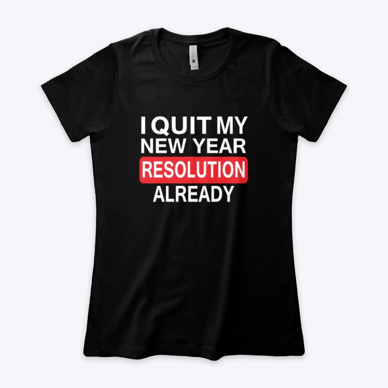  I QUIT MY NEW YEAR RESOLUTION ALREADY