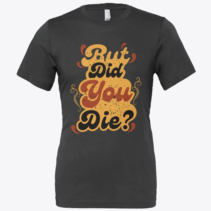 But Did You Die? Vintage Retro Quote