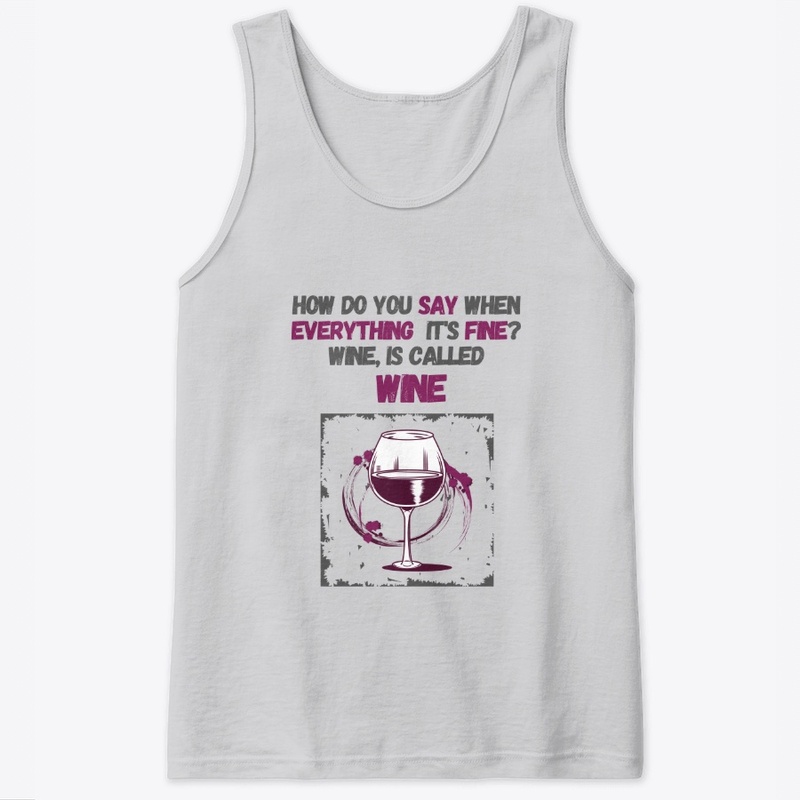 everything is fine? wine