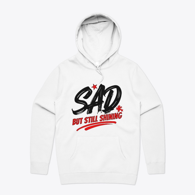 SAD but Still Shining–Inspirational