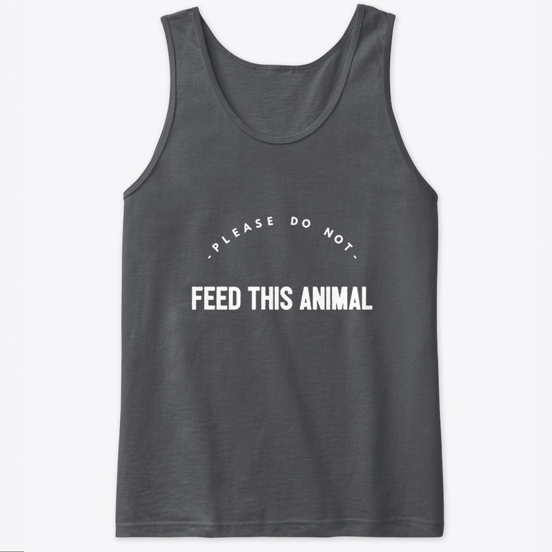 Please do not feed this animal 