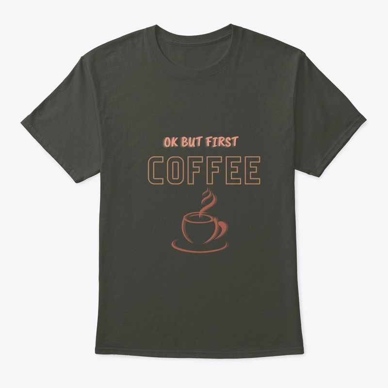 ok but first coffee