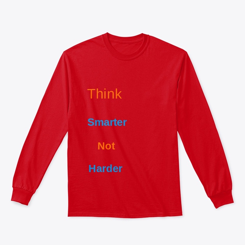Think smarter not harder