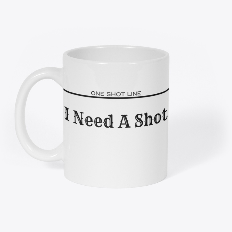 I Need A Shot
