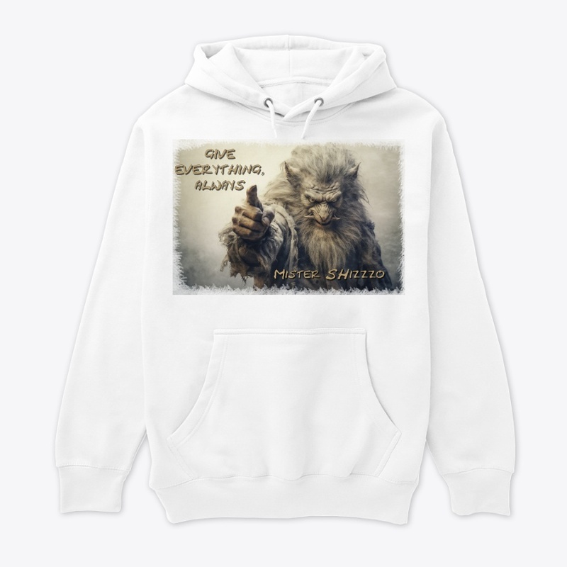 Mister SHizzzo: Give everything, always
