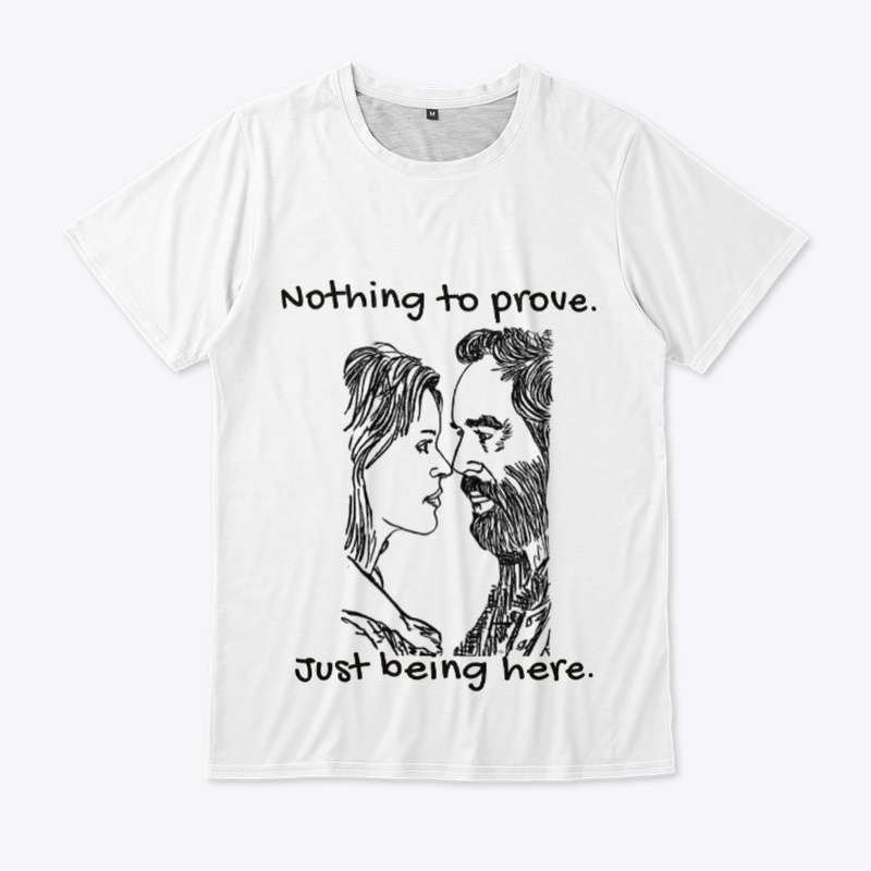 Nothing to Prove, Just Being Here