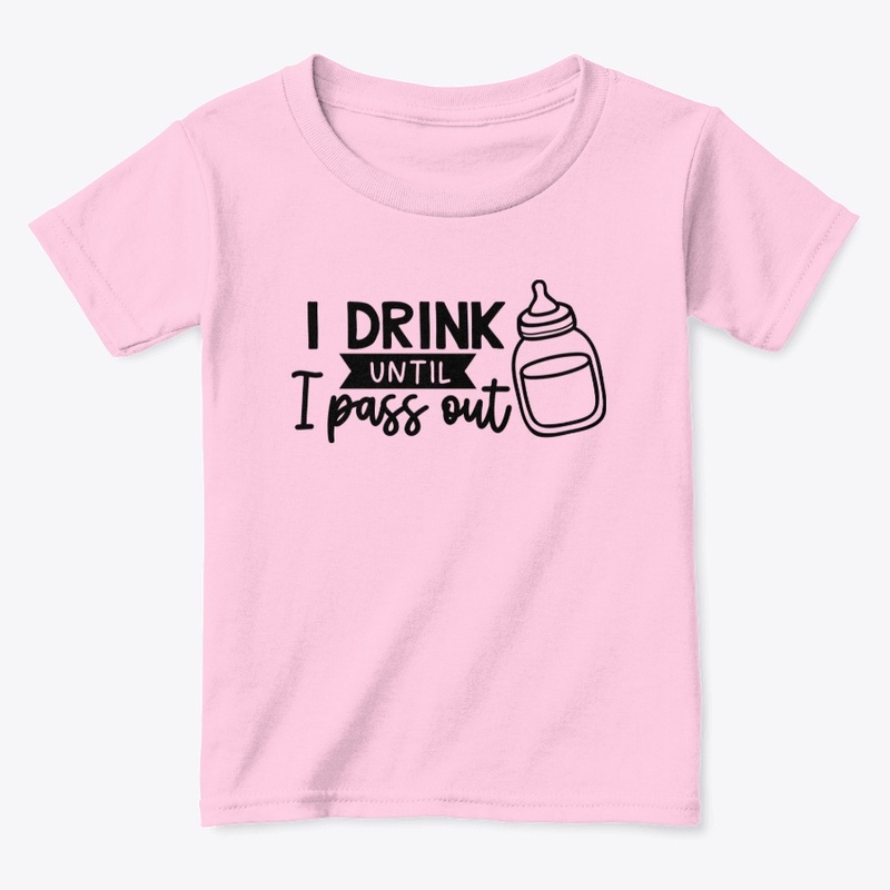 I Drink Until I Pass Out
