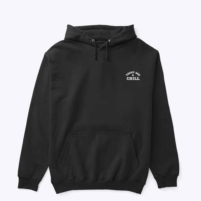 Trust God & Chill Hoodie