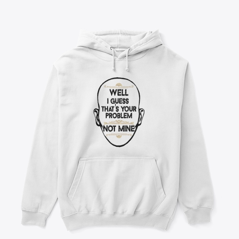 That's Your Problem