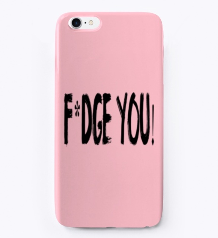 F*DGE YOU! designs