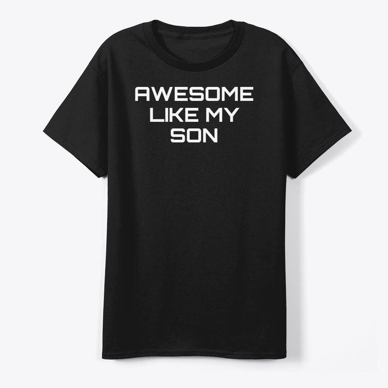 Awesome Like My Son Shirt