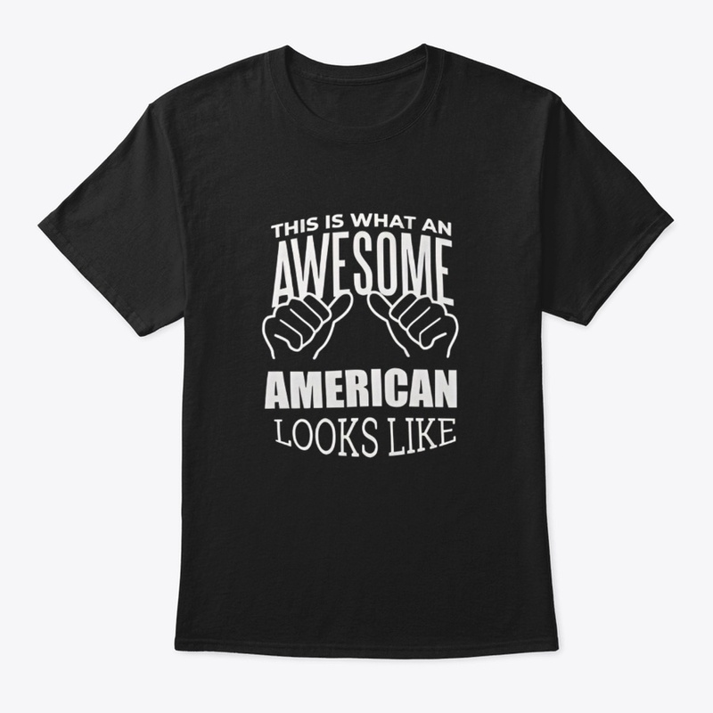Awesome American looks great shirts