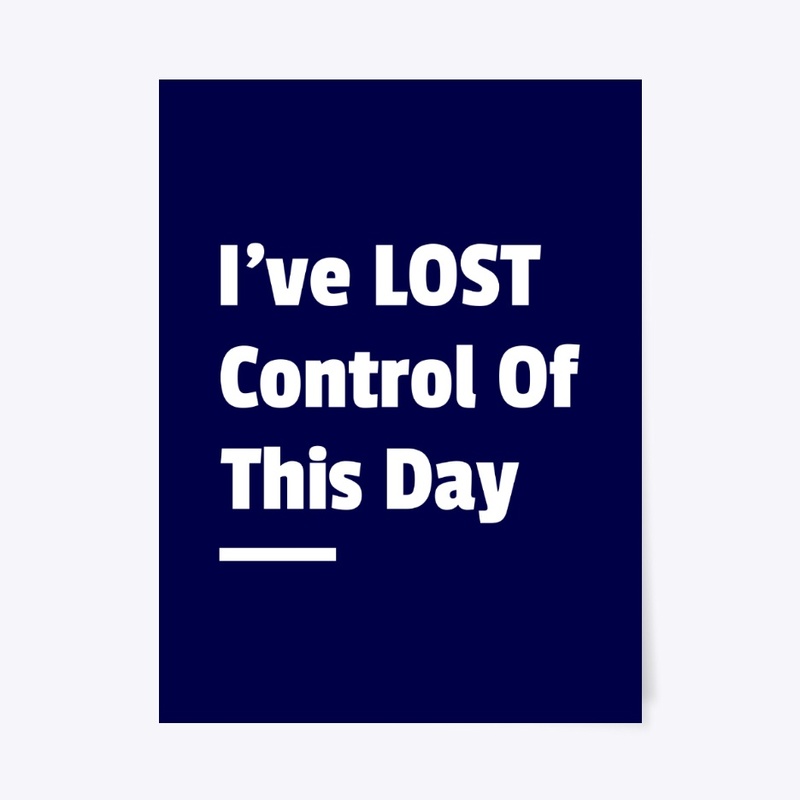I've Lost Control Of This Day-More