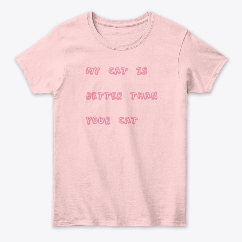 My Cat is Better Than Your Cat T-shirt