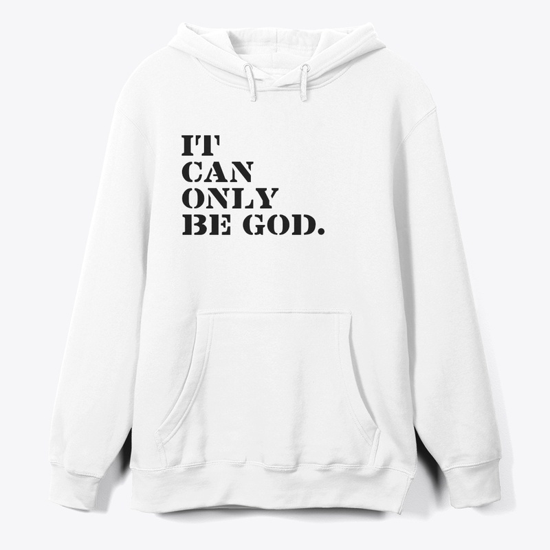 It can only be GOD Hoodie