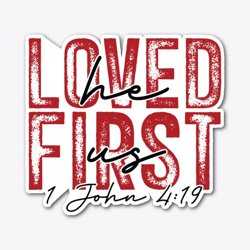 He first Loved Us
