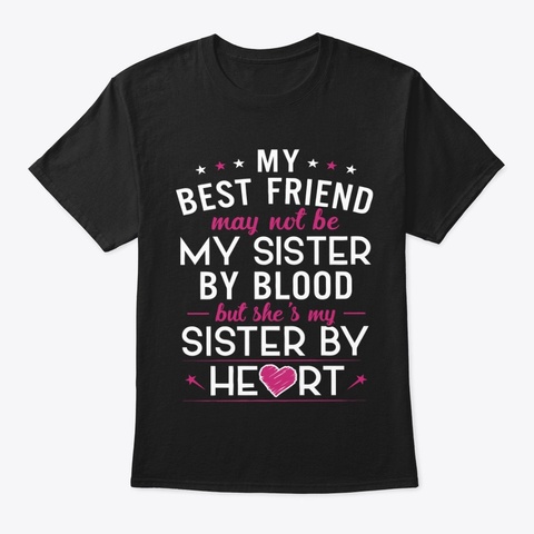 Best Friend   Sister By Heart Black T-Shirt Front