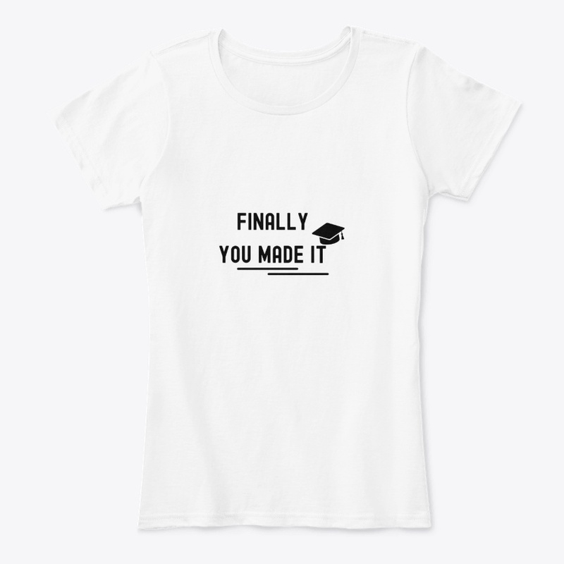 finally u made it graduation t-shirts