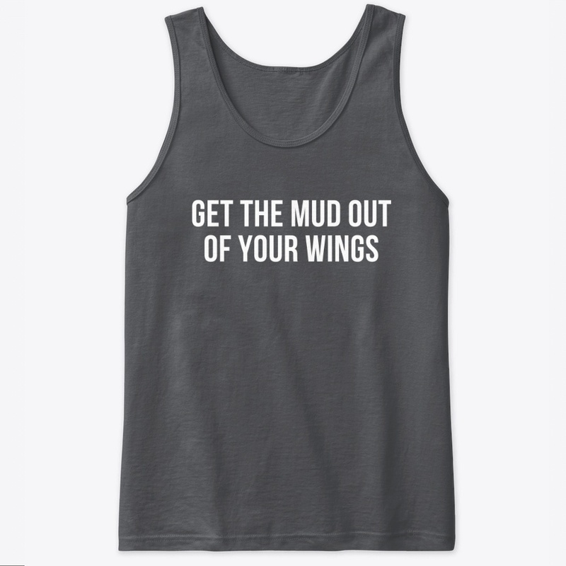 Get The Mud Out Of Your Wings