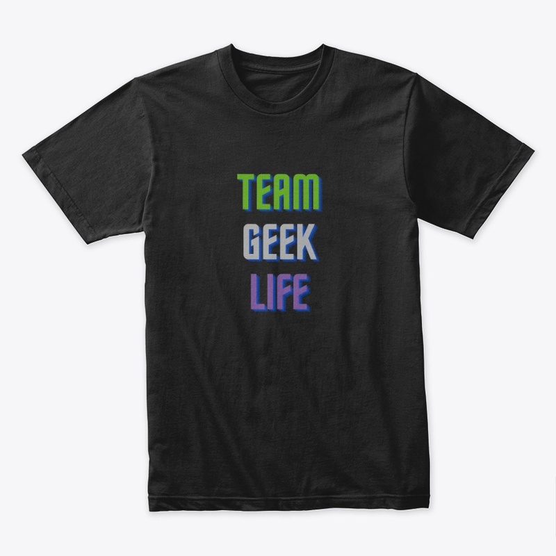 Team Geek Life Shirt and Tank