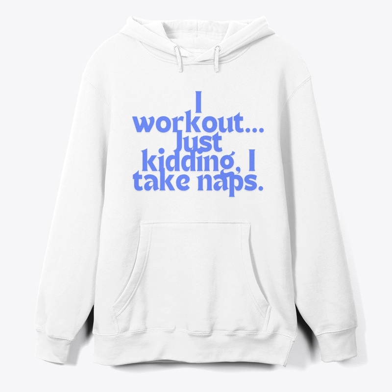 I Workout… Just Kidding," T-shirt design