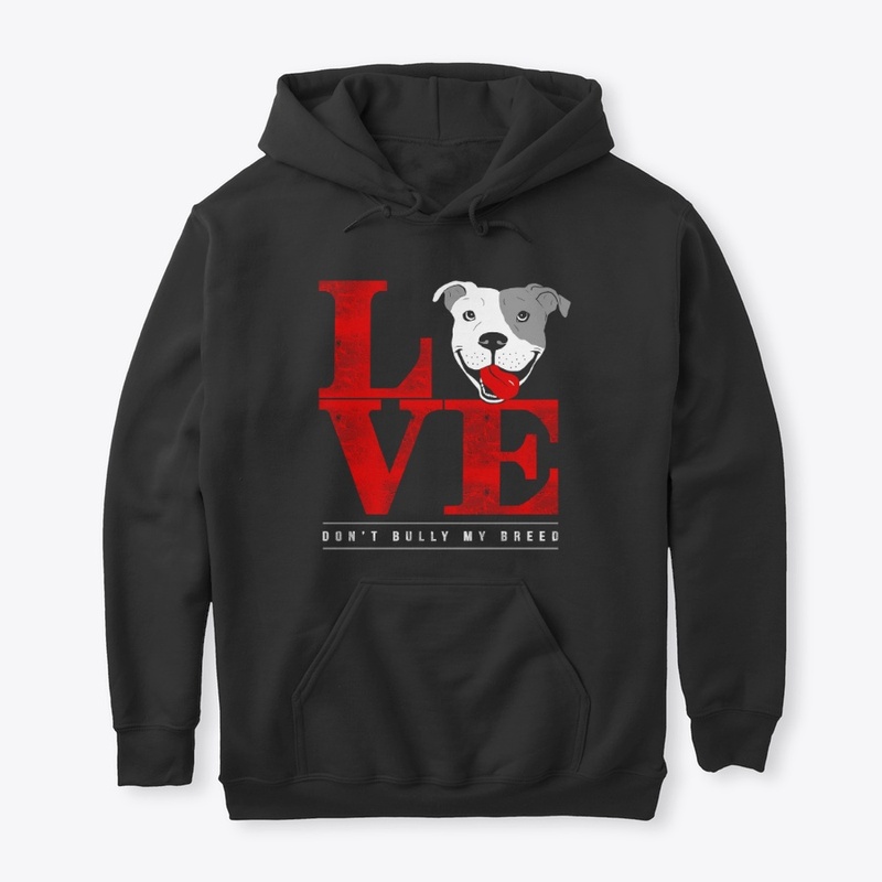 Pit Bull Love - Don't Bully My Breed