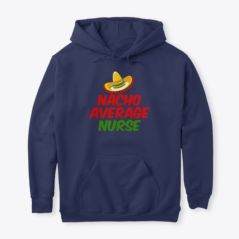 Nacho Average Nurse shirt