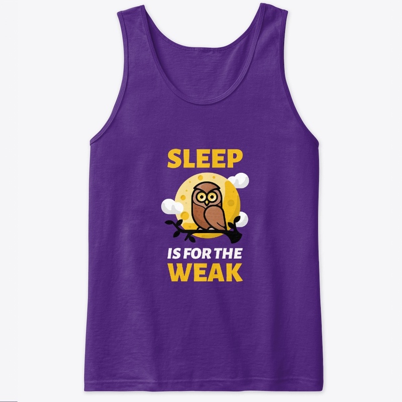 Sleep is for the Weak