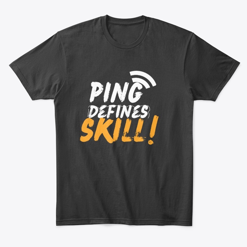 Ping Defines Skill — Gamer Tee