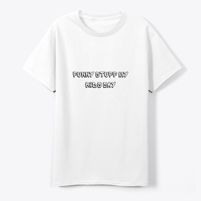 funny stuff my kids say t short 
