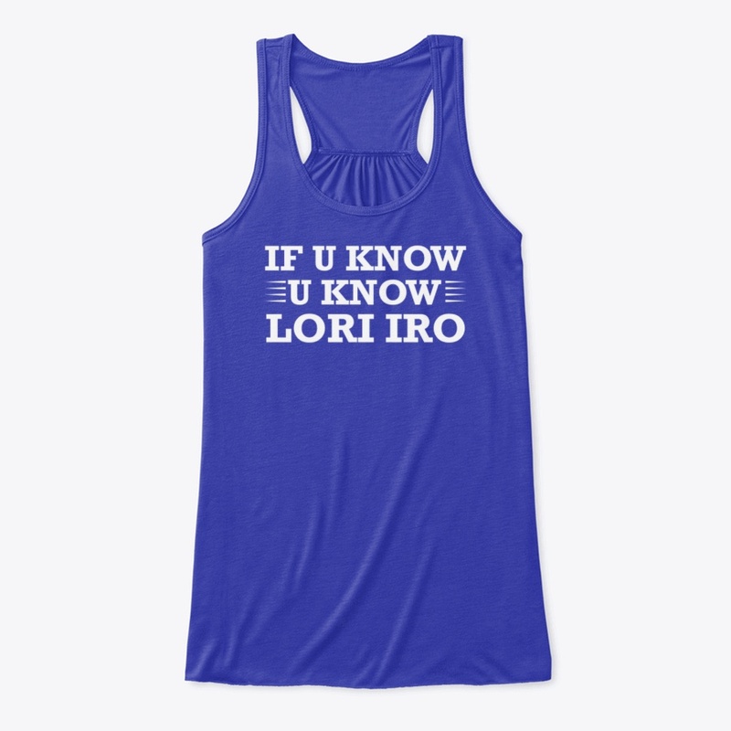IF U KNOW U KNOW LORI IRO