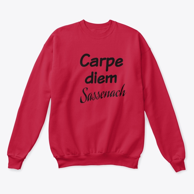 carpe diem sassenach Sweatshirt