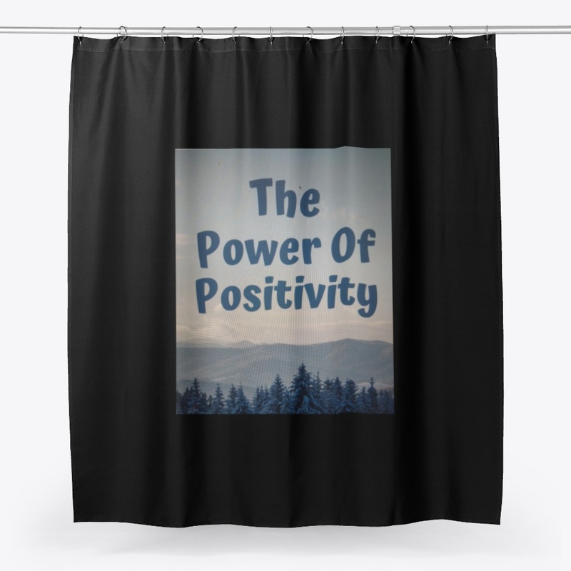 The Power Of Positivity Shower Curtain