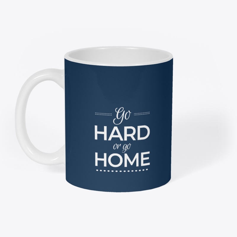 Go hard or go home