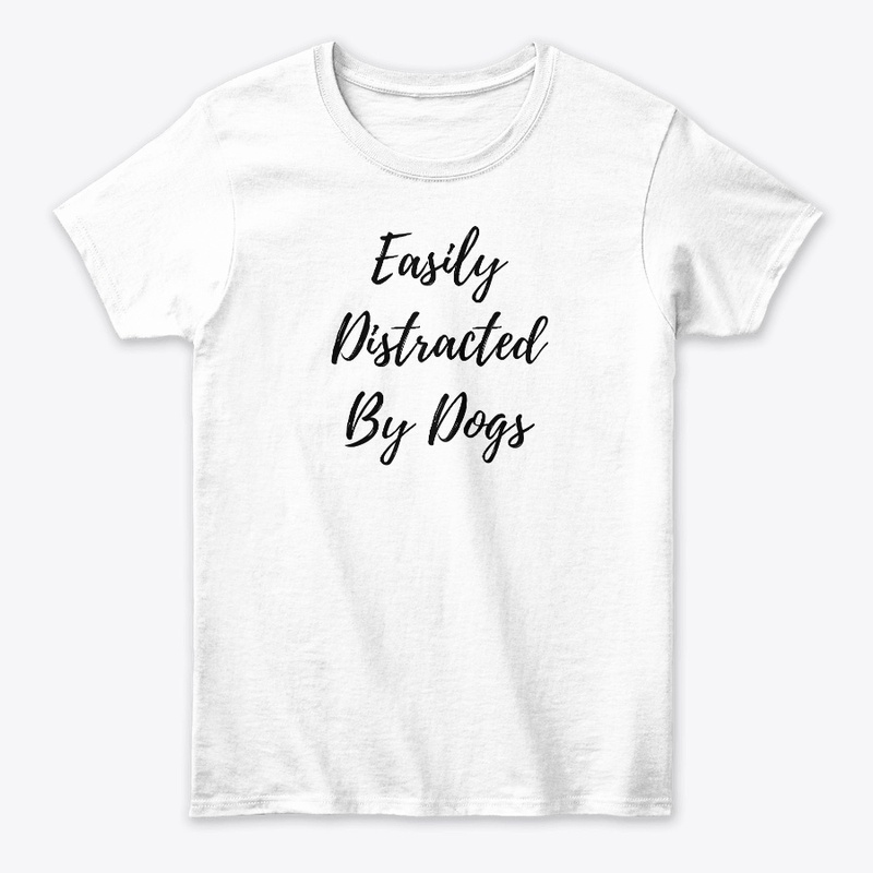 Easily Distracted By Dogs
