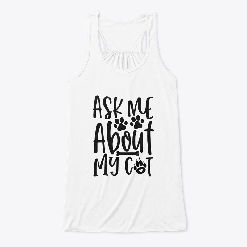 Ask me about my cat - Cat Lover