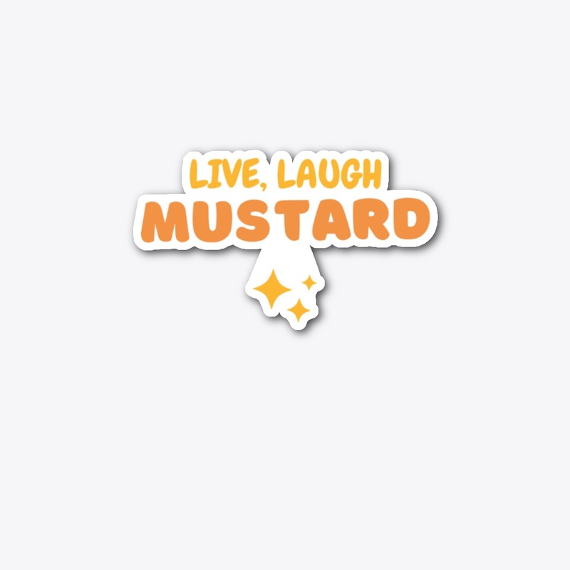 Sticker - Live Laugh Mustard