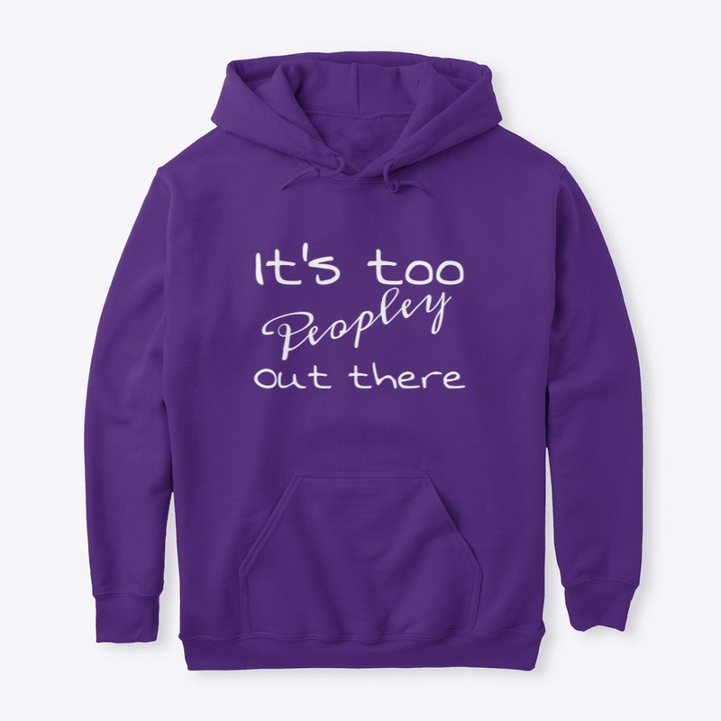 Too Peopley Hoodie