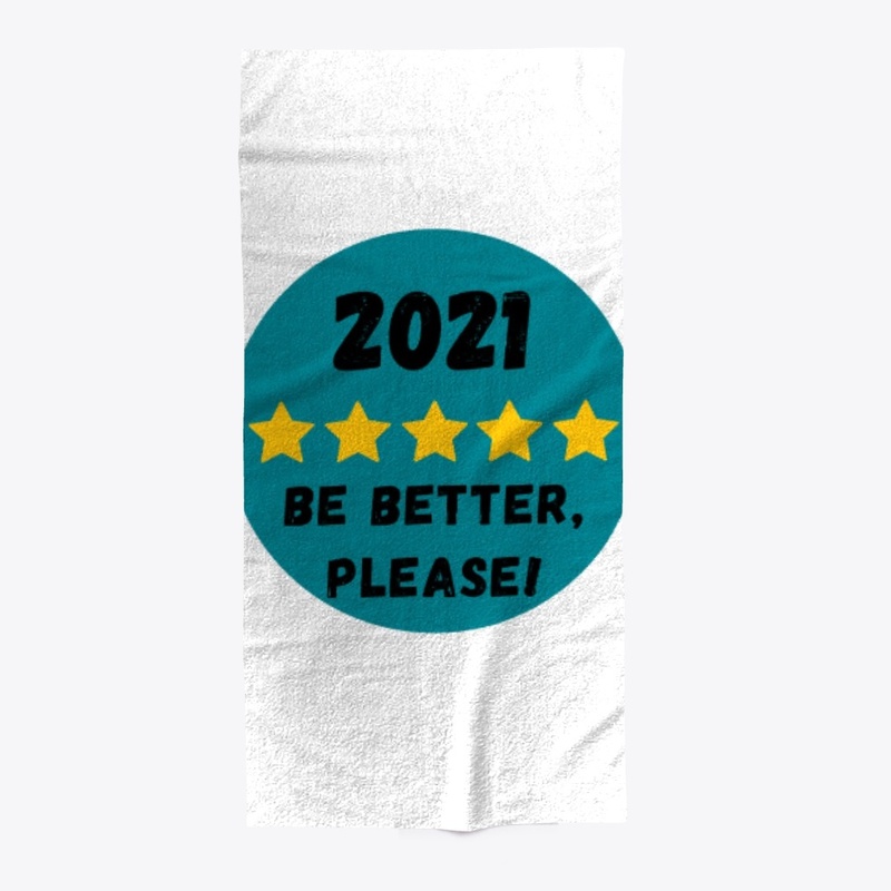2021 be better please!