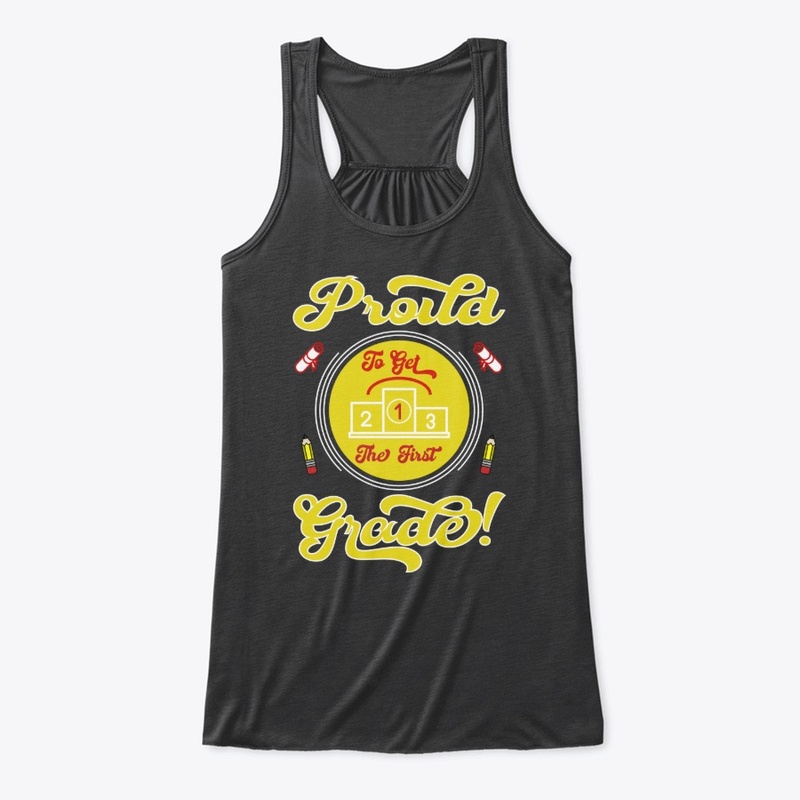 Proud to Get the First Grade T Shirt 