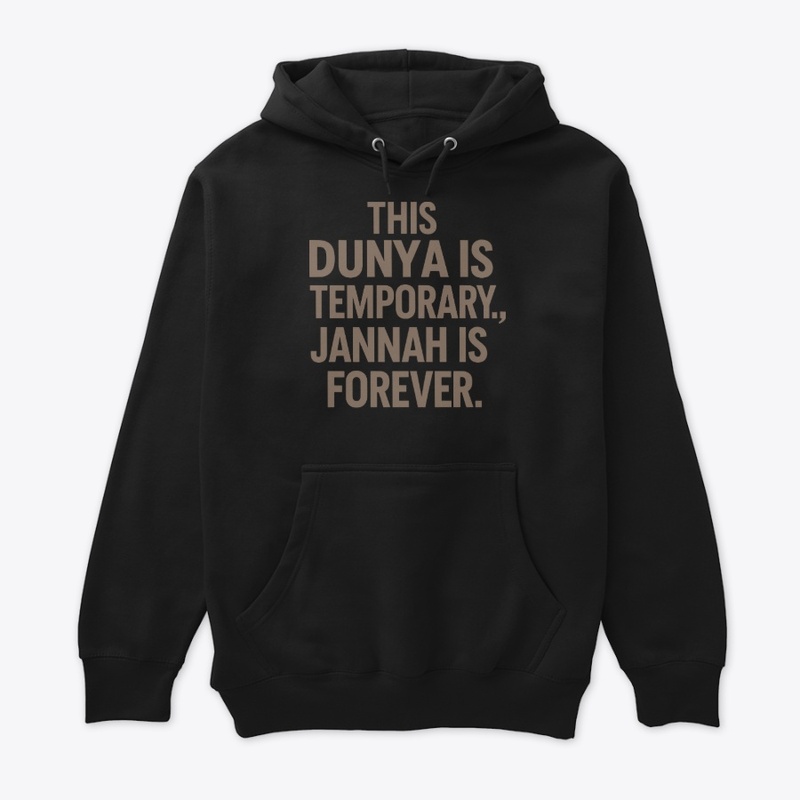 Dunya is Temporary, Jannah is Forever