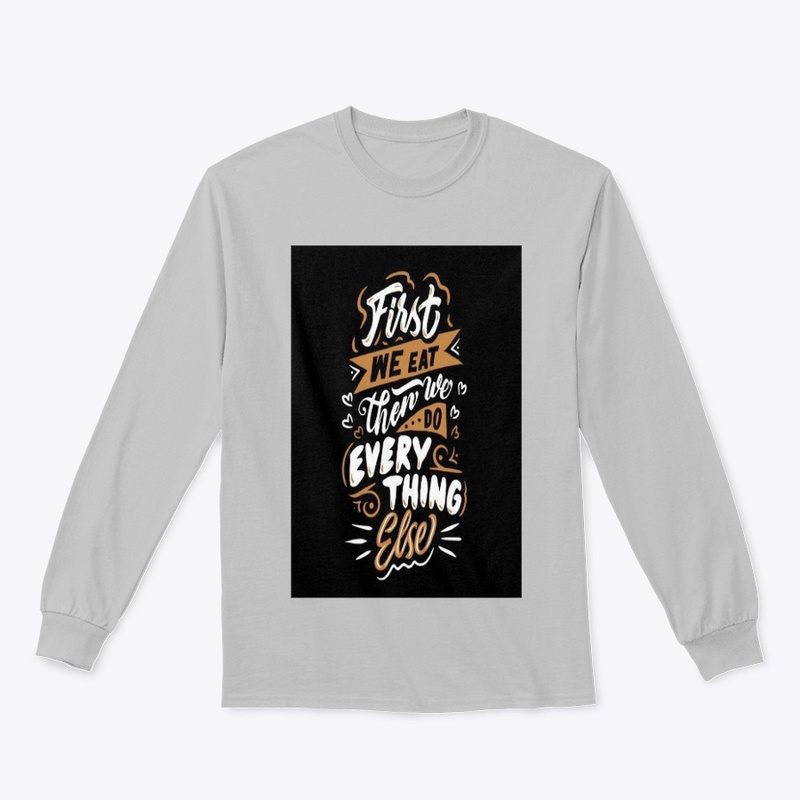 First we it then we do every thing tees