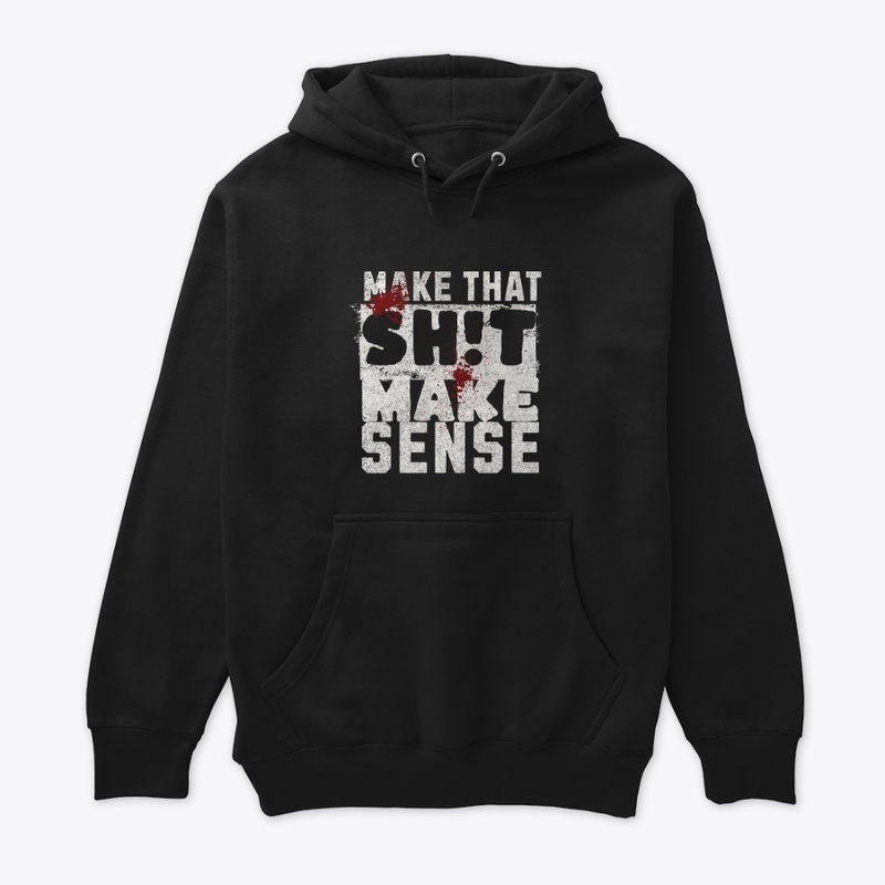 Make That Shit Make Sense